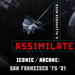 Assimilate Ch. 6: San Francisco '75-'81