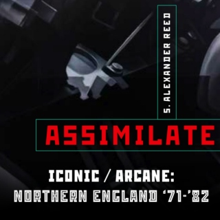 Assimilate Ch. 4: Northern England '71-'82