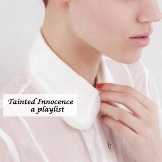 { Tainted Innocence }