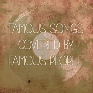 famous songs covered by famous people