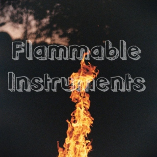 Flammable Instruments