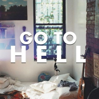 Go to hell. 