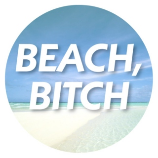 Beach, Bitch