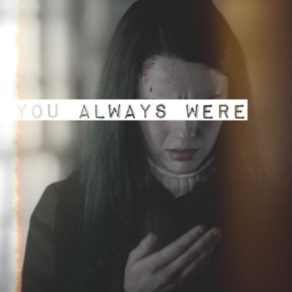 you always were