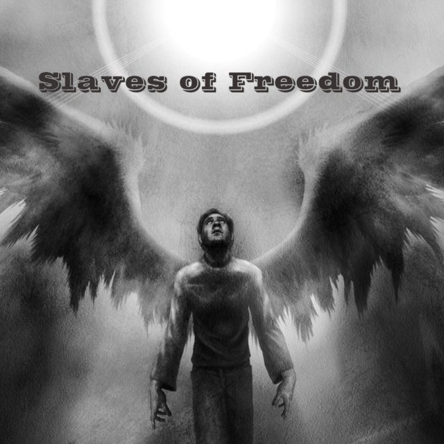 Slaves of freedom