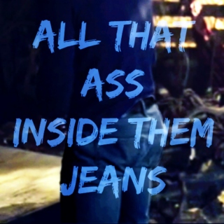 all that ass inside them jeans