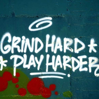 Grind Hard Or Don't Grind At All