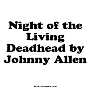 NIGHT OF THE LIVING DEADHEAD