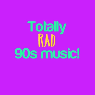 Totally RAD 90s Music!
