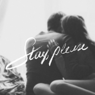 + stay, please;