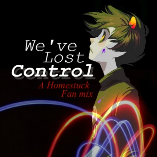 We've Lost Control [A Homestuck Fan Mix]