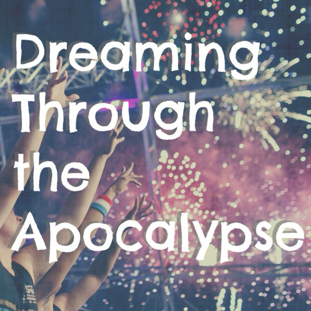 Dreaming Through the Apocalypse