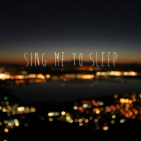 Sing me to sleep.