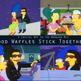 Good Waffles Stick Together