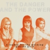 the danger and the power