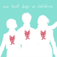 our last days as children