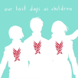 our last days as children