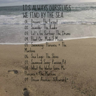 It's Always Ourselves We Find by the Sea