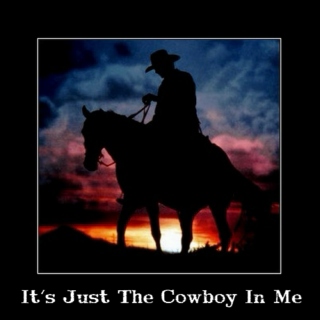 It's Just The Cowboy In Me