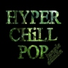 HYPER CHiLL POP (jungle edition) [06.2013]