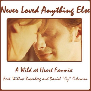 Never Loved Anything Else | A Willow and Oz Fanmix [B-Side]