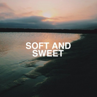 Soft & Sweet