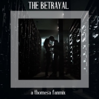 The Betrayal - A Thomesa Fanmix