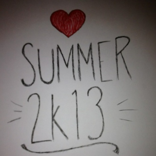 Summer 2k13 