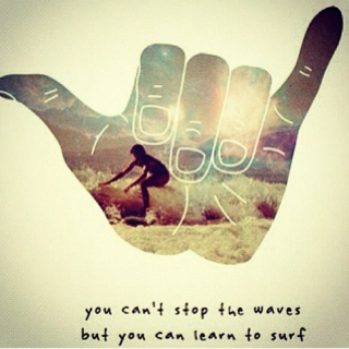 You can't stop the waves... but you can learn to surf.