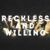 reckless&willing