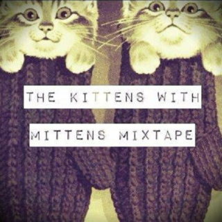 2). The Kittens with Mittens Mixtape
