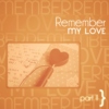 remember my love - part II