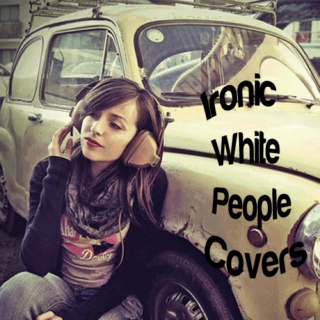 ironic white people covers
