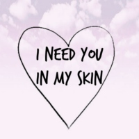 i need you in my skin