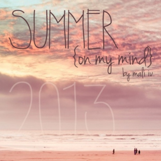 Summer On My Mind {2013}