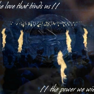 the love that binds us // the power we wield