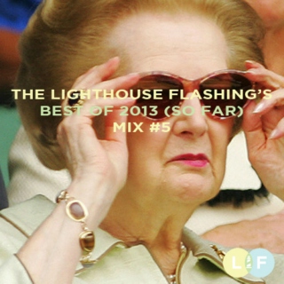 The Lighthouse Flashing's Best of 2013 So Far - Mix 5