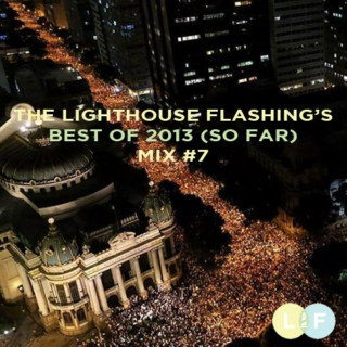 The Lighthouse Flashing's Best of 2013 So Far - Mix 7