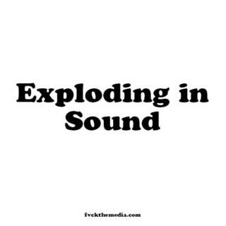 EXPLODING IN SOUND