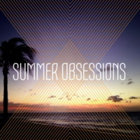 Summer Obsessions