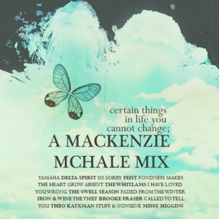 Certain Things In Life You Cannot Change; A Mackenzie McHale Mix