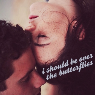 ♡ ♡ i should be over the butterflies ♡ ♡