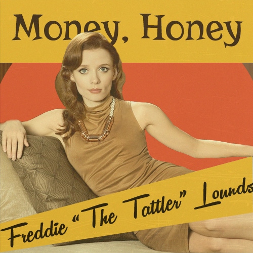 Money, Honey [A Freddie Lounds Mix]