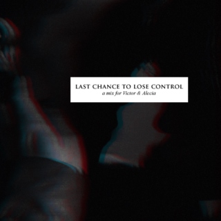 Last chance to lose control