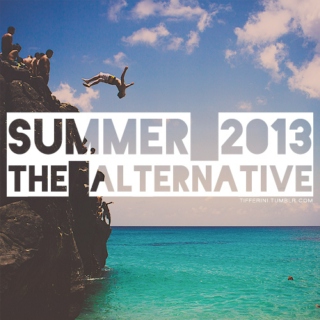 Summer 2013: The Alternative