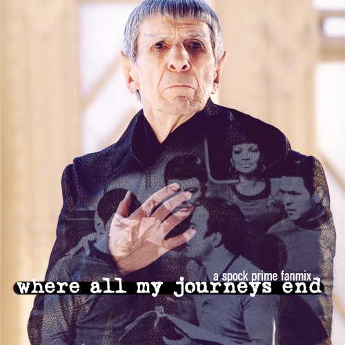 where all my journeys end | a spock prime fanmix