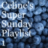 Celine's Super Sunday Playlist 1