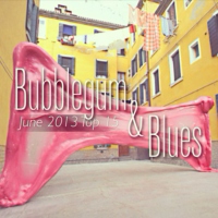 June 2013: Bubblegum & Blues