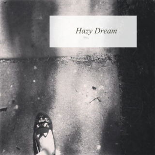 The Hazy Dream.