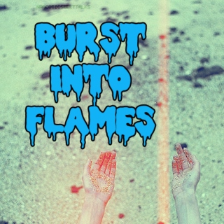 Burst Into Flames